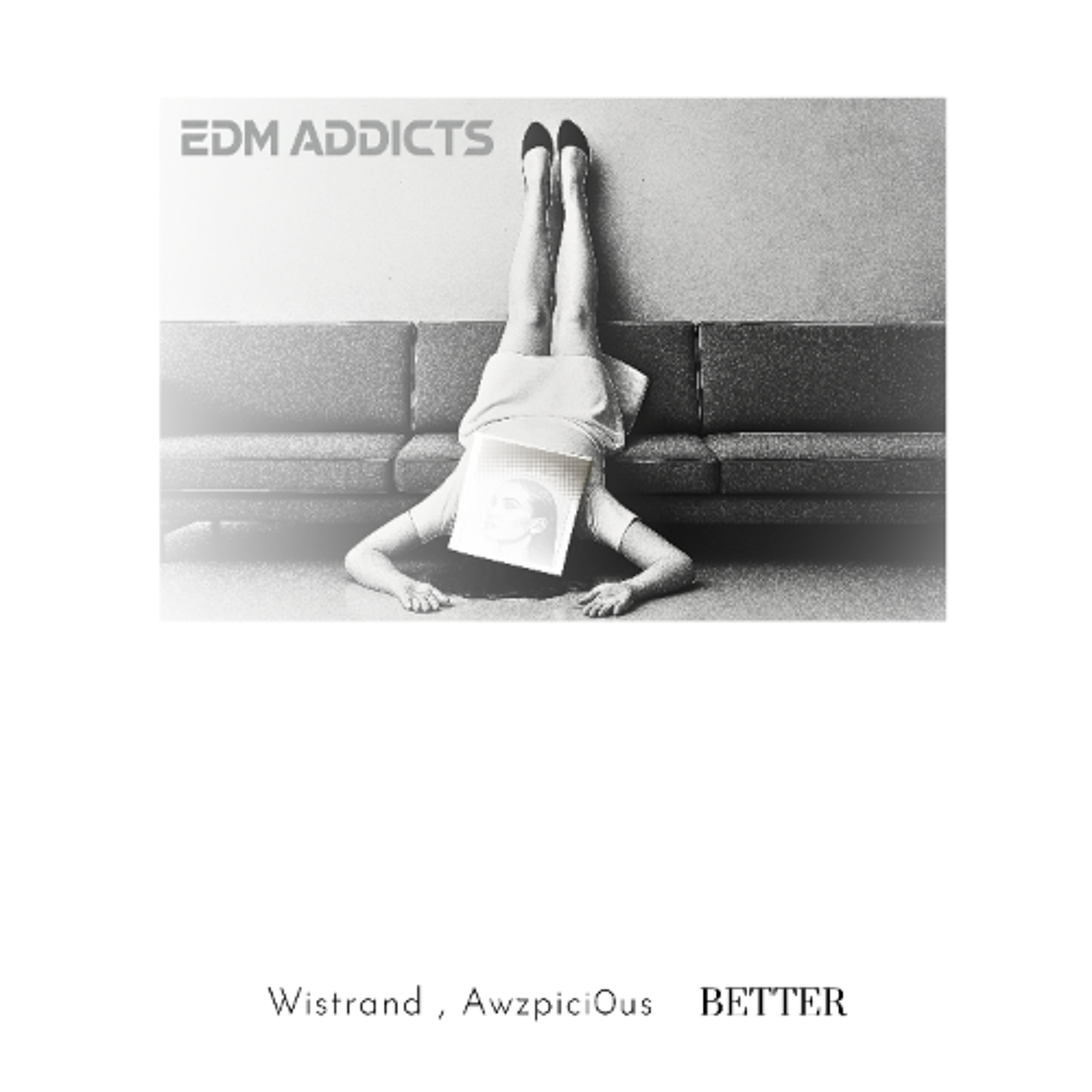 Wistrand + Awzpici0us -Better (Extended mix) EDM Addicts episode artwork