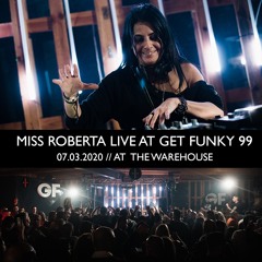 Miss Roberta Live at GET FUNKY 99 on Saturday 7th March 2020