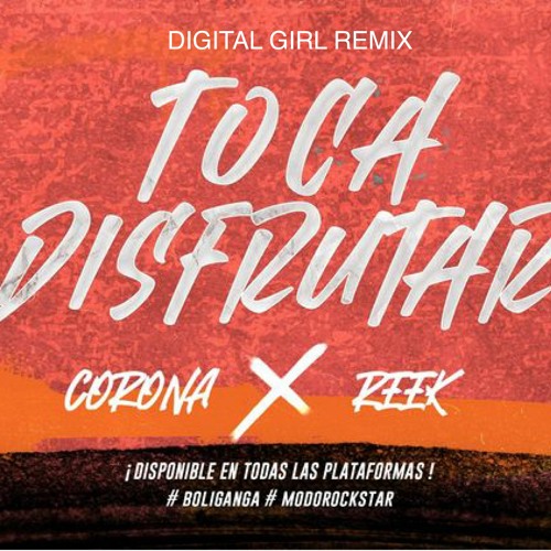 Corona Ft. Reek - Toca Disfrutar (Digital Girl Remix)
