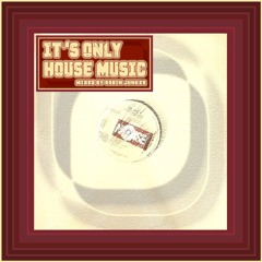 It´s Only House Music