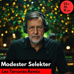 Modester Selekter (Los Tarseros Remix) - Modesto Rajoy @IAm.M.Rajoy