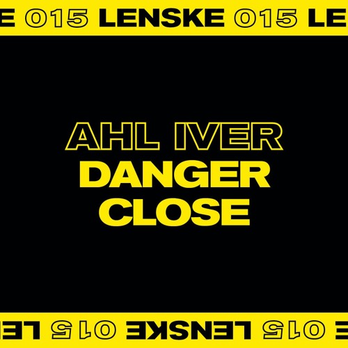 BCCO Premiere: Ahl Iver - Danger Close [LENSKE015]