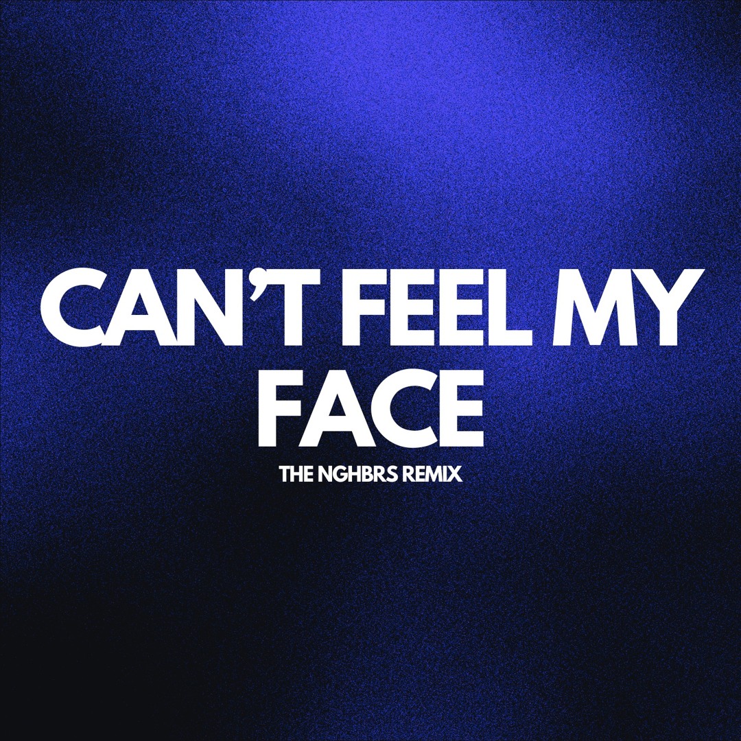 Stream The Weeknd - Cant Feel My Face (The NGHBRS Remix) by The NGHBRS ...