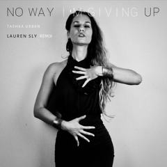 No Way I'm Giving Up - Lauren Sly Remix