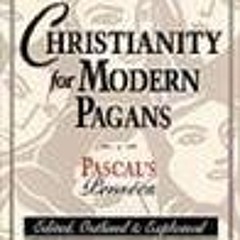 Downlo@d~ PDF@ Christianity for Modern Pagans: Pascal's Pensees Written by  Peter Kreeft (Author)