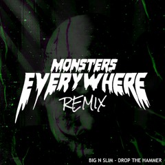 Big N Slim - Drop The Hammer (Monsters Everywhere Remix)