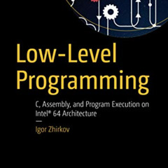 View EPUB 📜 Low-Level Programming: C, Assembly, and Program Execution on Intel® 64 A