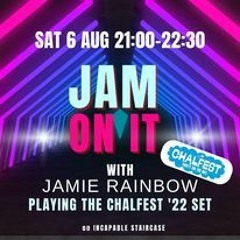 Jam On It Sat 6th August 22 'Chalfest Festival' (Incapable Staircase)