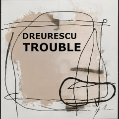 Dreurescu - Trouble (Original Mix)