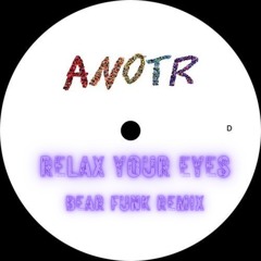 Relax You Eyes (Bear Funk Remix)