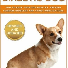 [VIEW] KINDLE PDF EBOOK EPUB Living With A Diabetic Dog: How To Keep Your Dog Healthy, Prevent Commo