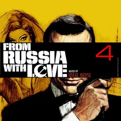 From Russia with Love - Vol. 4 [ -- ideal noise -- ]
