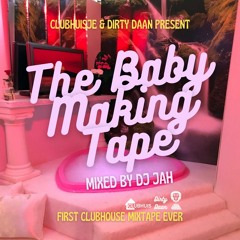 Clubhuisje & Dirty Daan Present "The Baby Making Tape" (Mixed By DJ JAH)
