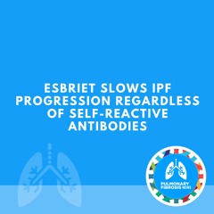Esbriet Slows IPF Progression Regardless of Self-reactive Antibodies