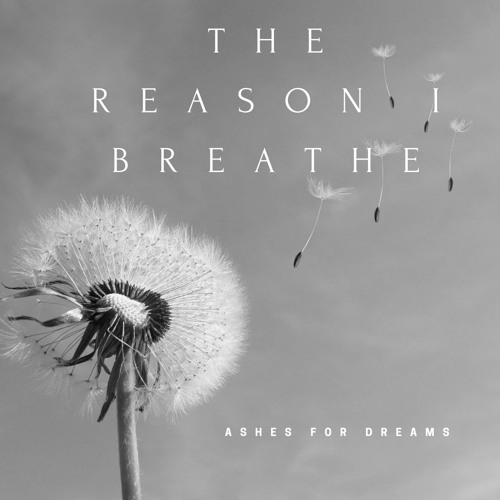 The Reason I Breathe