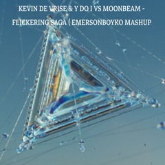 Kevin de vries & Y DO I vs Moonbean - flickering saga ( EMERSONBOYKO MASHUP)