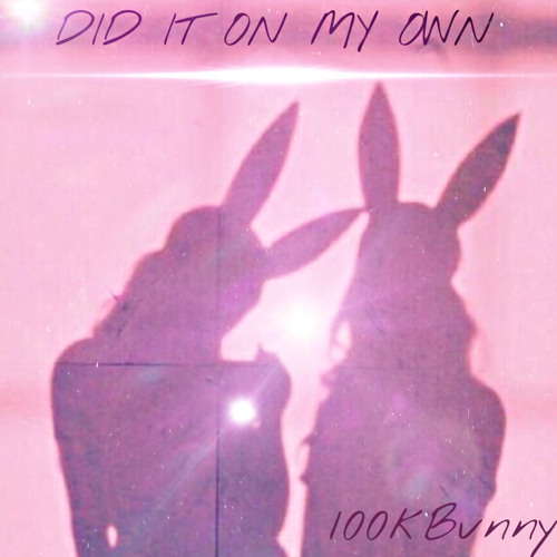 100kbvnny - DID IT ON MY OWN