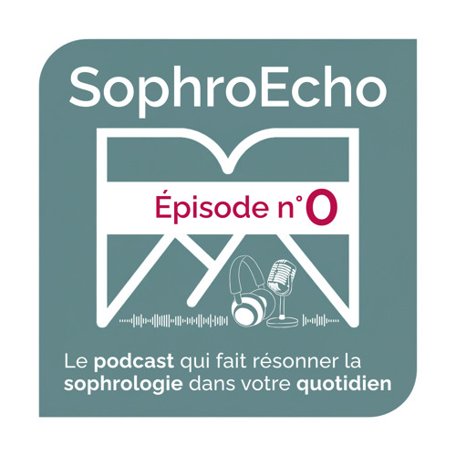 [ TEASER ] SophroEcho, le podcast qui fait résonner la sophrologie dans votre quotidien.