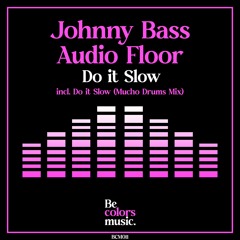 Johnny Bass, Audio Floor - Do It Slow (Mucho Drums Mix)