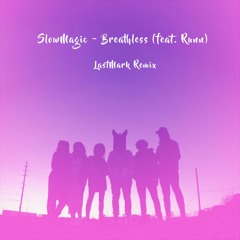 SlowMagic - Breathless (feat. Runn) (LastMark Remix)