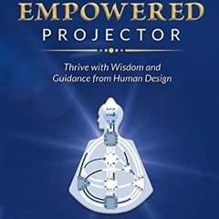 [Access] EBOOK EPUB KINDLE PDF Becoming an Empowered Projector: Thrive with Wisdom an