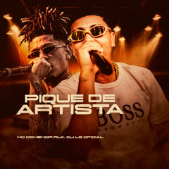 Pique de Artista - Mc Demenor RLK, DJ LG OFICIAL