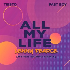 ALL MY LIFE - Tiesto Feat. Fast Boy (Lenny Pearce Remix)