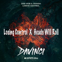 DAVINCI- Lose Control X Heads Will Roll