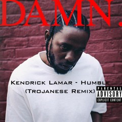Kendrick Lamar - Humble (Trojanes Remix)