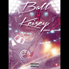 Homi4hundo -Ball 4 Keisey