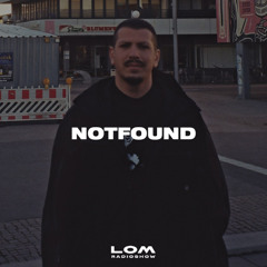 LOM Radioshow - NOTFOUND (12.05.25)