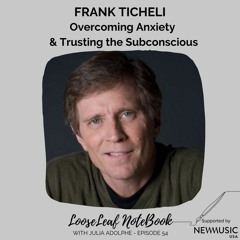 Frank Ticheli: Overcoming Anxiety & Trusting the Subconscious