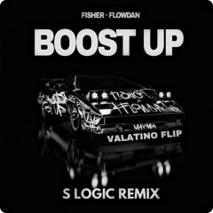 FISHER x Flowdan - BOOST UP ( S Logic Remix ) ( Valatino Flip )