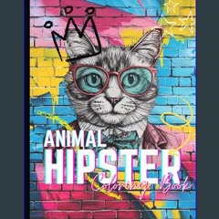 Ebook PDF  📖 Wild & Hip: An Animal Hipster Coloring Book: Over 30 Unique Pictures for All Ages - A