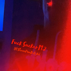 Fuck Suckas Pt.2 (Ft.SleazeFrmDaLake)