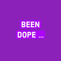 been dope