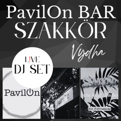 PavilOnBAR(SZAKKOR-dec.2024)-VYDHA(6pmLIVEDjset)