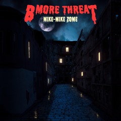 Mike-Mike ZOME - Bmore Threat
