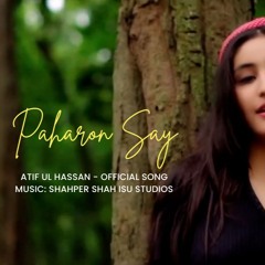 Echoes of the Mountains: 'Paharon Say' by Atif ul Hassan & Shahoer Shah