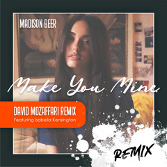 Make You Mine (Remix) [feat. Isabella Kensington]