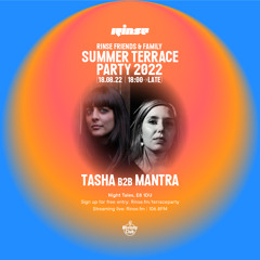 Rinse Summer Terrace Party: Tasha b2b Mantra - 18 August 2022
