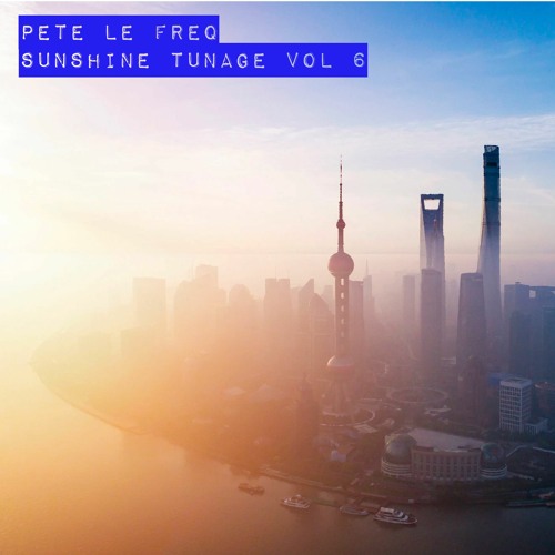 Pete Le Freq Sunshine Tunage Vol 6
