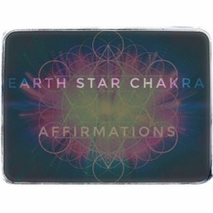 Earth Star Chakra: Affirmations