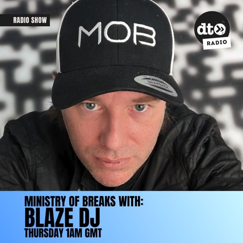 Ministry of Breaks - Hosted by Blaze DJ - Episode 47