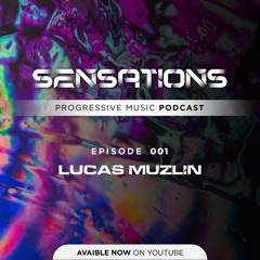 Sensations 001 - Lucas Muzlin [Progressive House & Melodic Techno]