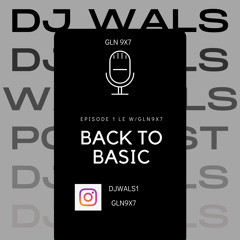 DJ Wals - Back To Basic Eps 1 (Mc GLN) 2021