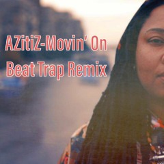AZitiZ-Movin' On - Beat Trap REMIX