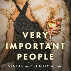 VIEW EBOOK EPUB KINDLE PDF Very Important People: Status and Beauty in the Global Par