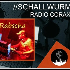 Rabscha @ Schallwurm Radio Corax 27.08.2022