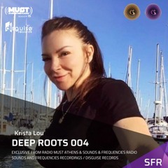 Krista Lou Deep Roots 004 Exclusive by Sounds & Frequencies / Radio Must Athens